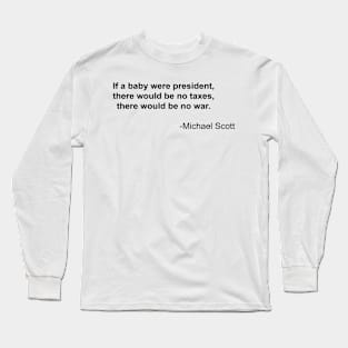 IF A BABY WERE PRESIDENT... Long Sleeve T-Shirt